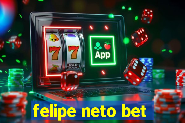 felipe neto bet